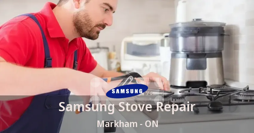 Samsung Stove Repair Markham - ON