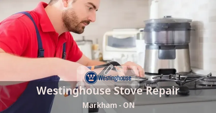 Westinghouse Stove Repair Markham - ON