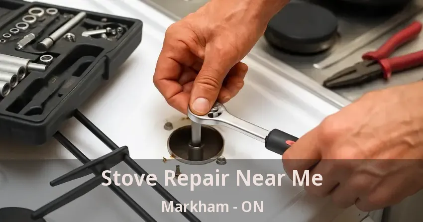 Stove Repair Near Me Markham - ON