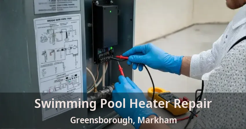 Swimming Pool Heater Repair Greensborough, Markham - ON
