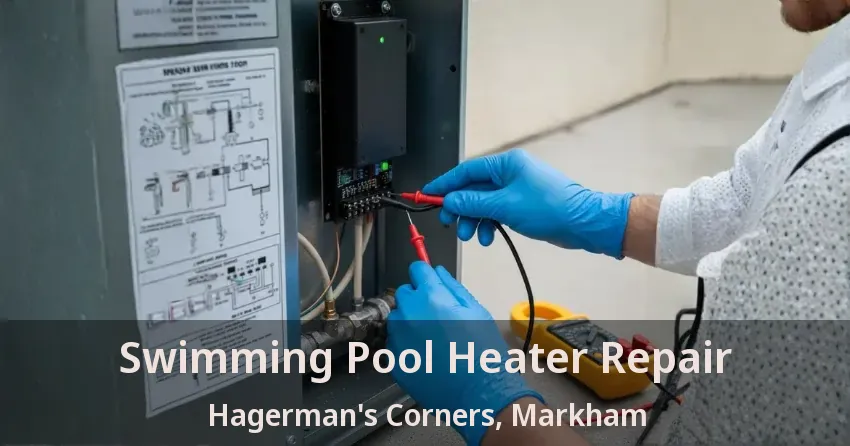 Swimming Pool Heater Repair Hagerman's Corners, Markham - ON