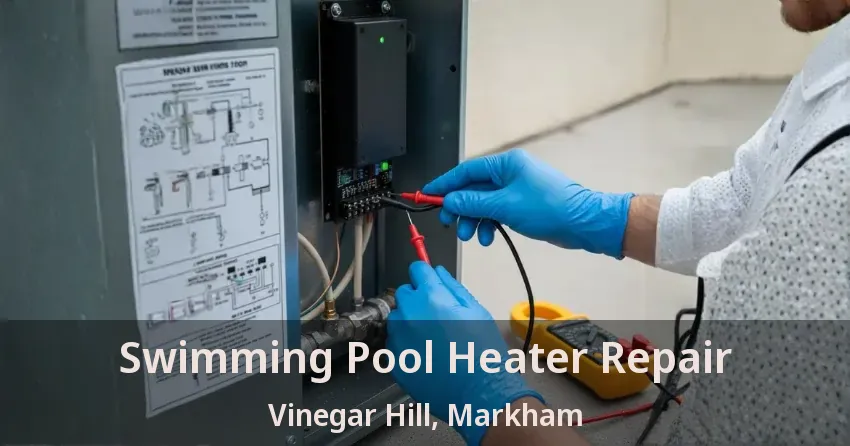 Swimming Pool Heater Repair Vinegar Hill, Markham - ON
