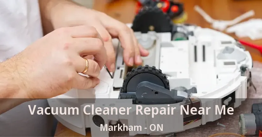 Vacuum Cleaner Repair Near Me Markham - ON