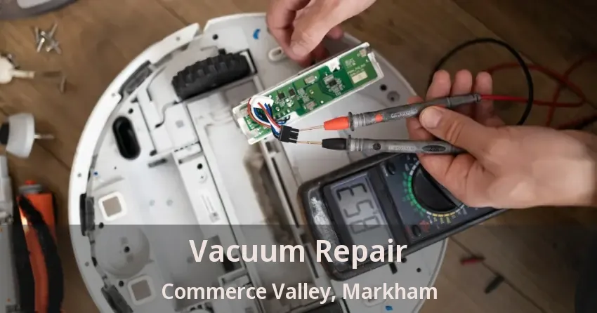Vacuum Repair Commerce Valley, Markham - ON