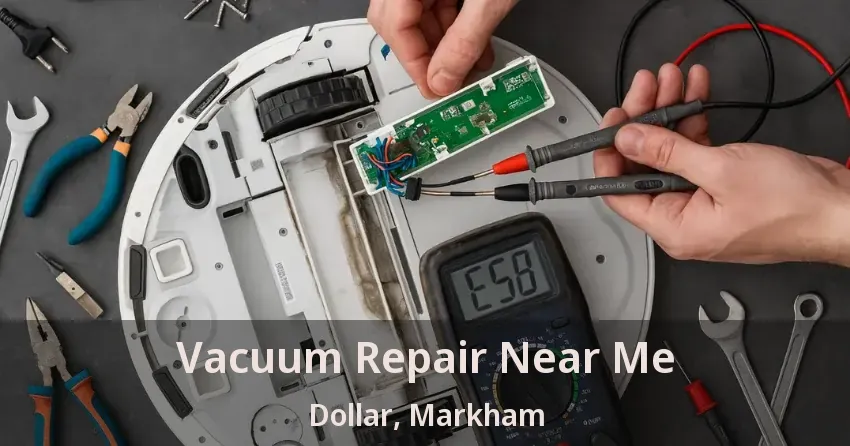 Vacuum Repair Near Me Dollar, Markham - ON