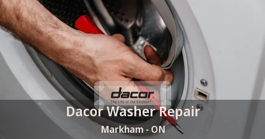 Dacor Washer Repair Markham - ON
