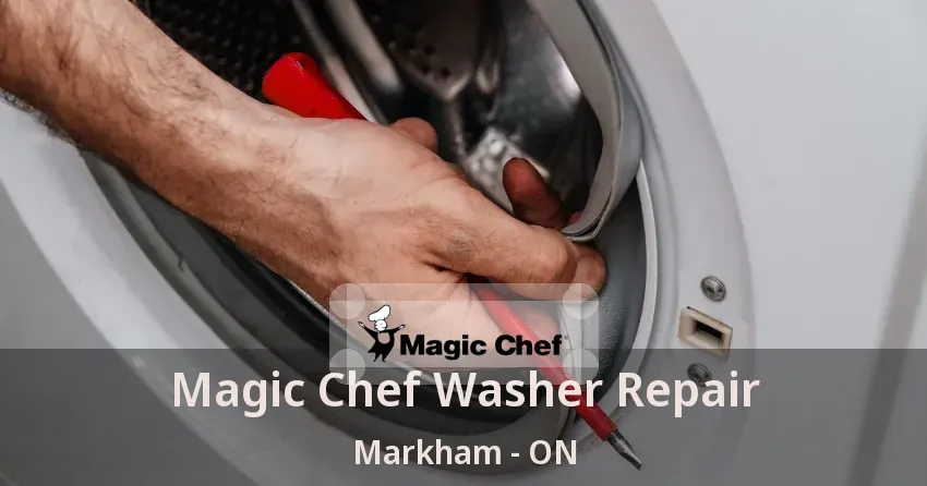 Magic Chef Washer Repair Markham - ON
