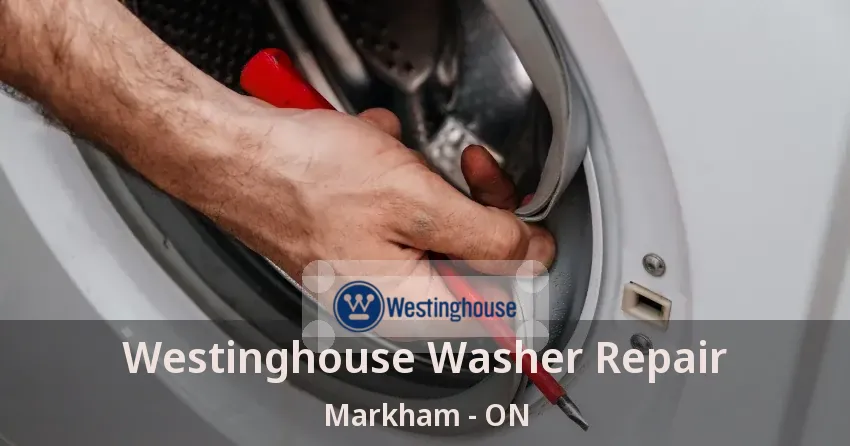 Westinghouse Washer Repair Markham - ON