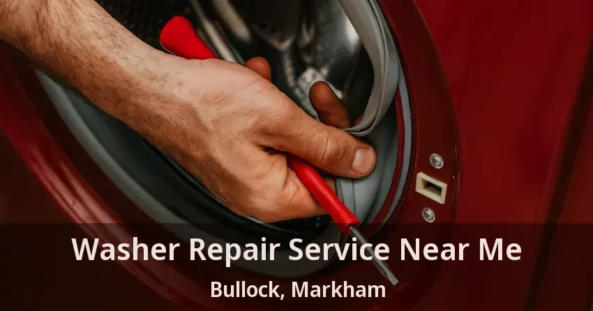 Washer Repair Service Near Me Bullock, Markham - ON