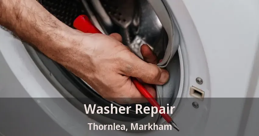 Washer Repair Thornlea, Markham - ON