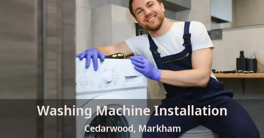 Washing Machine Installation Cedarwood, Markham - ON