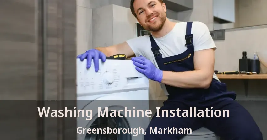 Washing Machine Installation Greensborough, Markham - ON