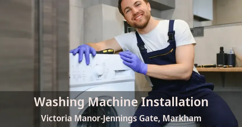 Washing Machine Installation Victoria Manor-Jennings Gate, Markham - ON